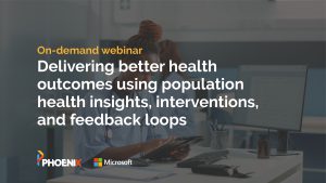 On-demand webinar. Delivering better health outcomes using population health insights, interventions, and feedback loops.