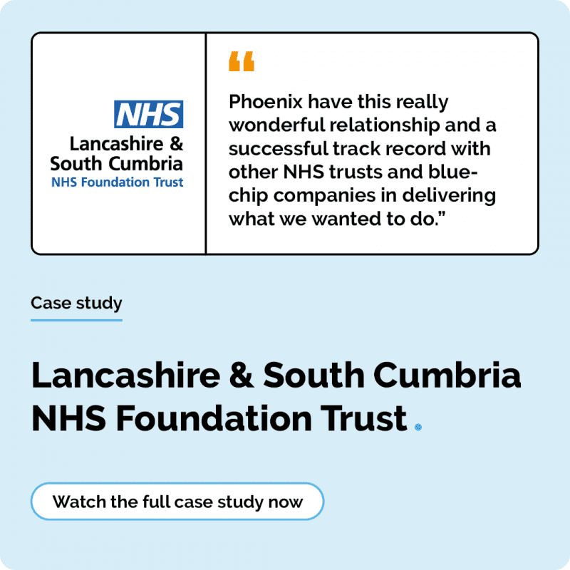Image contains a customer quote from Lancashire and South Cumbria NHS Foundation Trust. Watch the full case study now